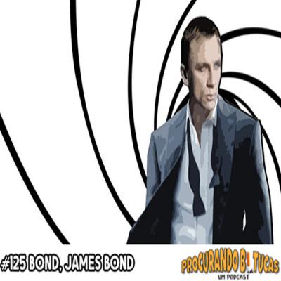 PB-Um Podcast #125 Bond,James Bond