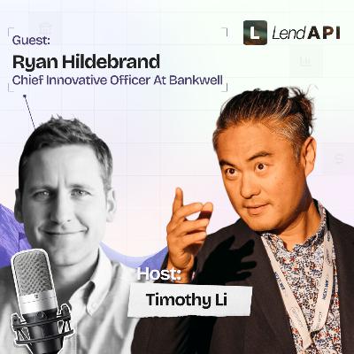 LendAPI Partner Podcast with Ryan Hildebrand, EVP & Chief Innovation Officer at Bankwell
