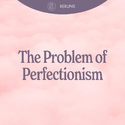 The Problem of Perfectionism
