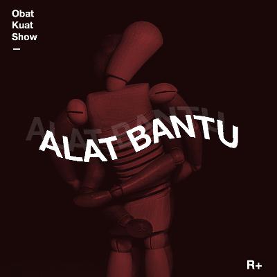 Ep. 21 — Alat Bantu