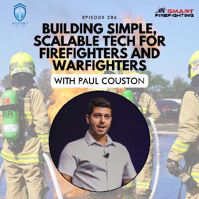 Episode 286: Building Simple, Scalable Tech for Firefighters and Warfighters with Paul Couston