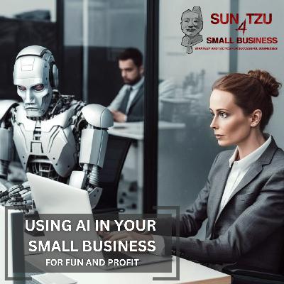 37 - Using AI in your Small Business for Fun and Profit 37 - Using AI in your Small Business for Fun and Profit