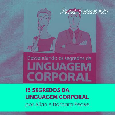 #20 - 15 segredos da linguagem corporal [Allan e Barbara Pease]