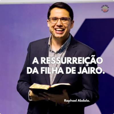 A RESSURREIÇÃO DA FILHA DE JAIRO - Raphael Abdala.