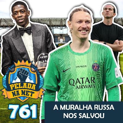 Pelada na Net #761 - A Muralha Russa Nos Salvou