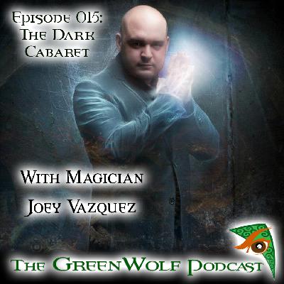 Ep 015- The Dark Cabaret with Magician Joey Vazquez Ep 015- The Dark Cabaret with Magician Joey Vazquez