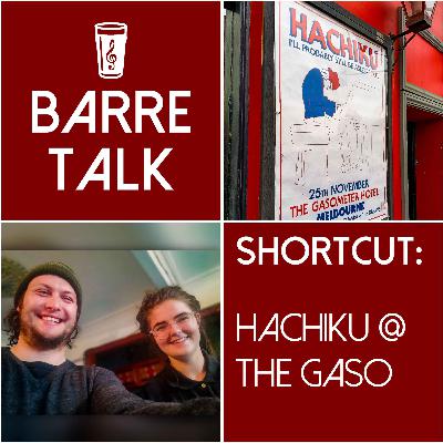 SHORTCUT 4 - Hachiku @ the Gaso