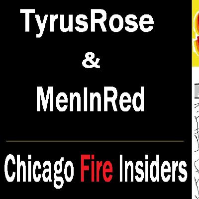 #84 Chicago Fire REVEALED w/ TyrusRose & MenInRed