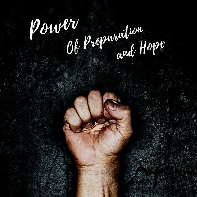 Power Of Preparation and Hope Power Of Preparation and Hope