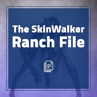 The SkinWalker Ranch File The SkinWalker Ranch File