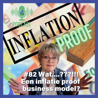#82 Wat....??!! Een inflatieproof Business Model? - Ineke van der Velden #82 Wat....??!! Een inflatieproof Business Model? - Ineke van der Velden