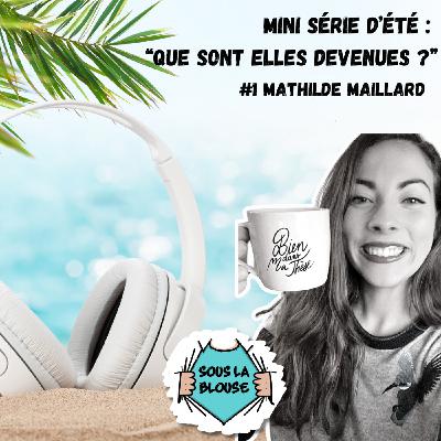 Que sont elles devenues ? - #1 Mathilde Maillard
