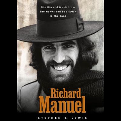 The Life & Music of The Band's Richard Manuel with Biographer Stephen T. Lewis