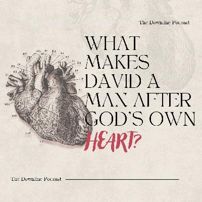 What Makes David a Man After God's Own Heart? What Makes David a Man After God's Own Heart?