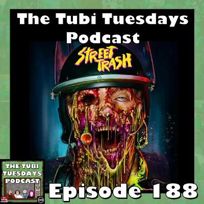 The Tubi Tuesdays Podcast Episode 188 - Street Trash (2024)