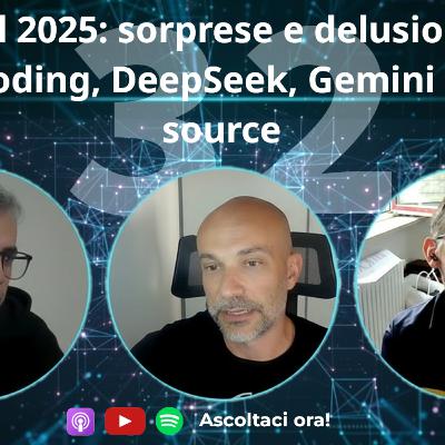 AI nel 2025: sorprese e delusioni tra Vibe Coding, DeepSeek, Gemini e open source #32 AI nel 2025: sorprese e delusioni tra Vibe Coding, DeepSeek, Gemini e open source #32
