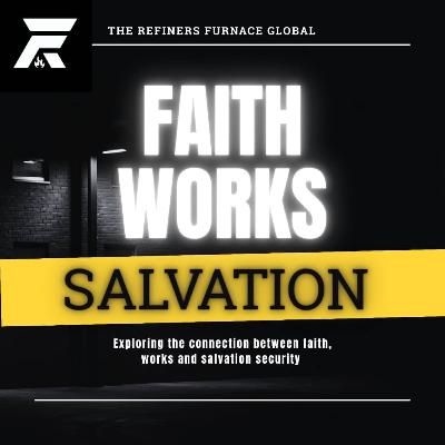 FAITH, WORKS & SALVATION