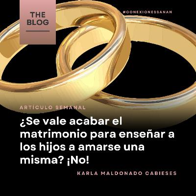 ¿Se vale acabar el matrimonio para enseñar a los hijos a amarse una misma? ¡No! - 261