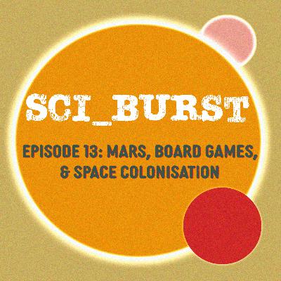 13. Mars, Board Games, & Space Colonisation