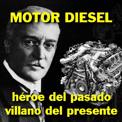 El motor Diésel, de héroe a villano El motor Diésel, de héroe a villano