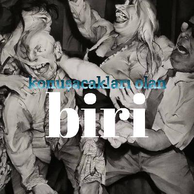 konuşacakları olan BİRİ