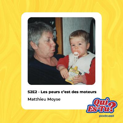 S2E2 - Les peurs c’est des moteurs