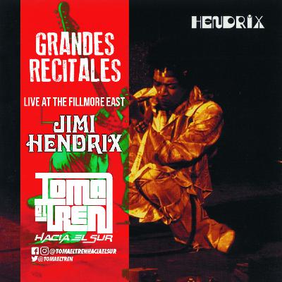 Toma el Tren Grandes Recitales #3: Jimi Hendrix - Live At The Fillmore East