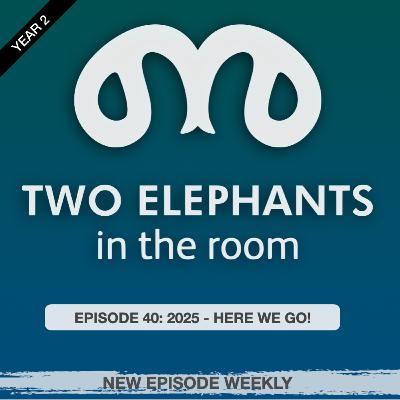 S2 E40: 2025 - HERE WE GO!