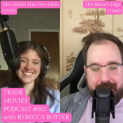 #007 - The Mirror Has Two Faces (1996) and The Razor's Edge (1946) with Rebecca Botter