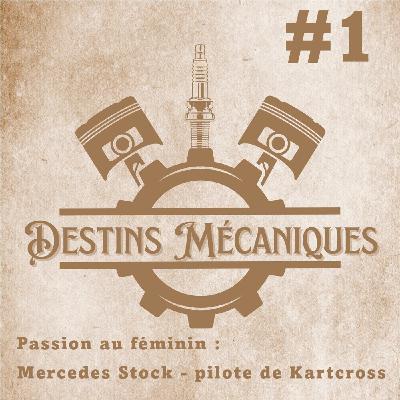 Episode #1 -  Passion au Féminin : Mercedes Stock, pilote de Kart cross.