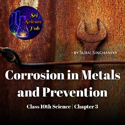 Class 10th | Chap 3:- CORROSION in METALS & PREVENTION | Srj Science Hub