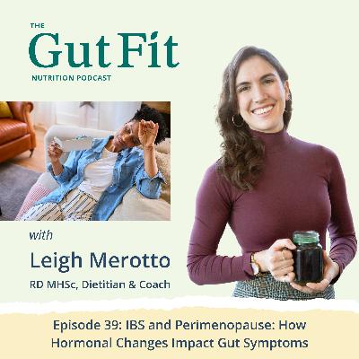 39: IBS and Perimenopause — How Hormonal Changes Impact Gut Symptoms 39: IBS and Perimenopause — How Hormonal Changes Impact Gut Symptoms