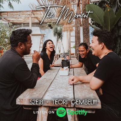 The Moment S2E18 - Teori Gembel!!!