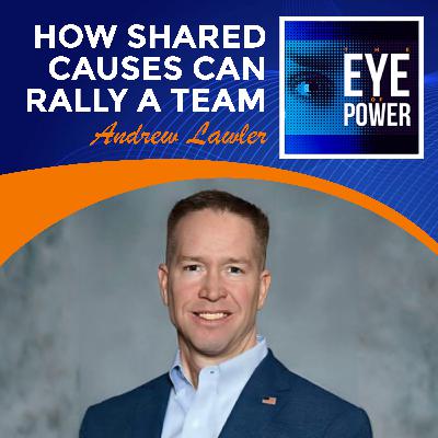How Shared Causes Can Rally A Team With Andrew Lawler