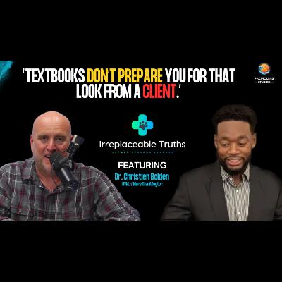 Faith, Integrity & Impostor Syndrome | Dr. Christien Bolden on Vet Med Truth | Irreplaceable Truths