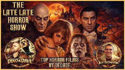 Top Horror Films By Decade / 1920-1990 / With Guest Jeff Thompson | With Dino & Dave