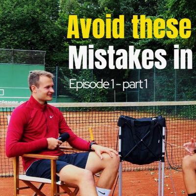 Avoid these Common Mistakes in Tennis | Ep 1 - Part 1 Avoid these Common Mistakes in Tennis | Ep 1 - Part 1