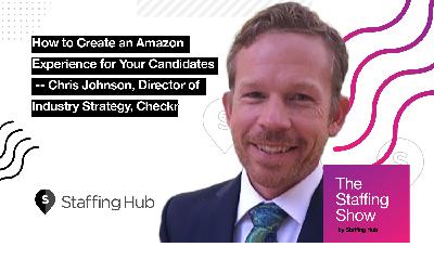 How to Create an Amazon Experience for Your Candidates -- Chris Johnson, Director of Industry Strategy, Checkr