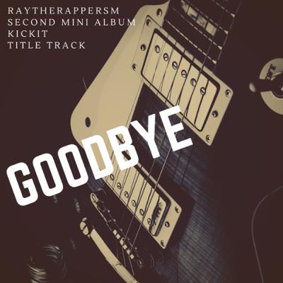 GOODBYE -KICK IT - TITLE TRACK