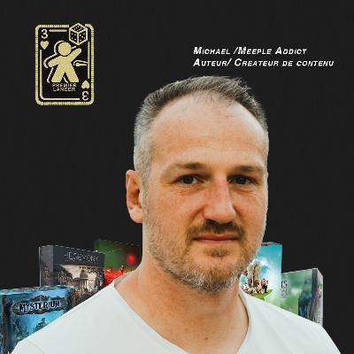 Ep25: Le premier lancer de Michael de Meeple Addict
