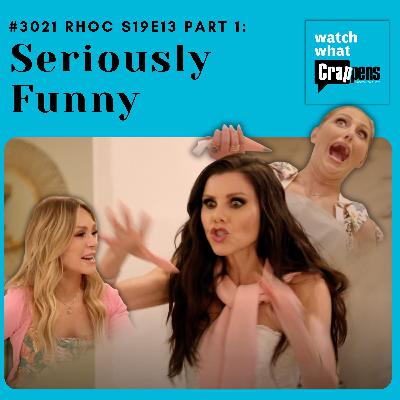 #3021 RHOC S19E13  Part 1: Seriously Funny