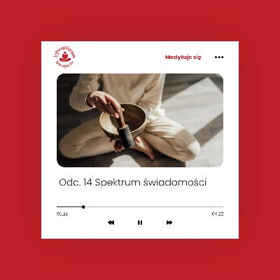 Odc. 14 Spektrum świadomości