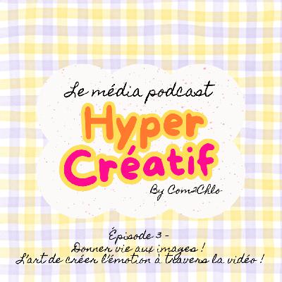 DONNER VIE AUX IMAGES ! L’art de créer l’émotion à travers la vidéo !