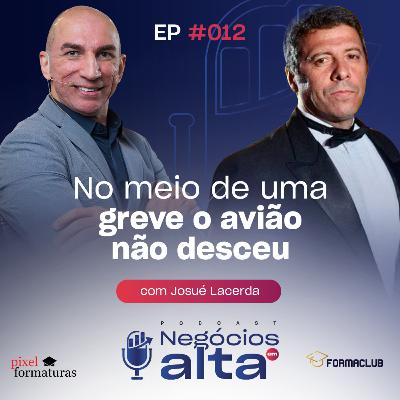 #12 No meio de uma greve o avião não desceu - Josué Lacerda