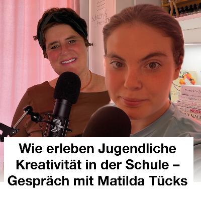 Wie erleben Jugendliche Kreativität in der Schule – Gespräch mit Matilda Tücks