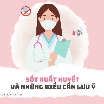 #52. Sốt xuất huyết và những điều cần lưu ý