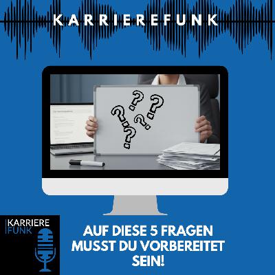 #003 - Auf diese 5 Fragen MUSST du vorbereitet sein