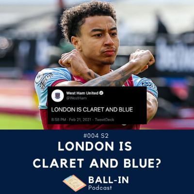 #004 S2: London Is Claret And Blue?