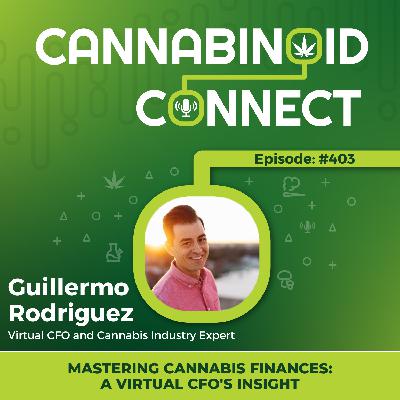#403: Mastering Cannabis Finances with Guillermo Rodriguez: A Virtual CFO's Insight
