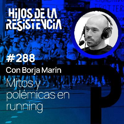 #288 Mitos y polémicas en running, con Borja Marin